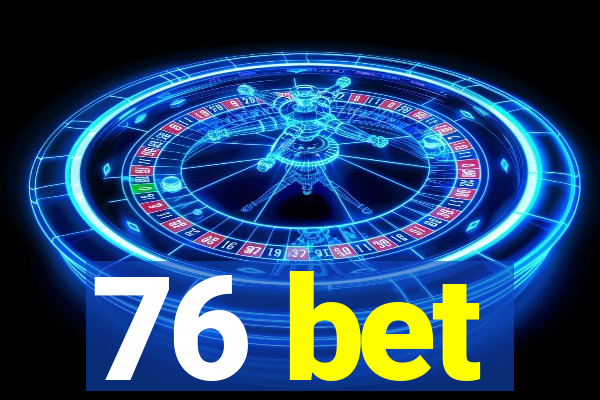 76 bet